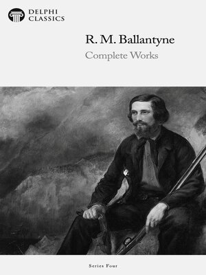 cover image of Delphi Complete Works of R. M. Ballantyne (Illustrated)